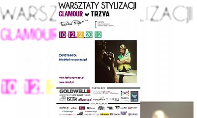 Warsztaty Stylizacji GLAMOUR w TRZYA!