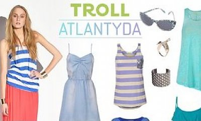 Troll Atlantyda: kolekcja na lato 2013