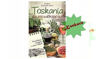 Ucztuj po włosku i wygraj książkę "Toskania dla początkujących"