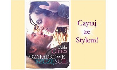 Czy przypadkowe szczęście spotka bohaterów książki Abbi Glines?
