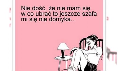 Jeśli jesteś prawdziwą kobietą, to te memy są o Tobie i dla Ciebie! Zbiór NAJLEPSZYCH memów z sieci