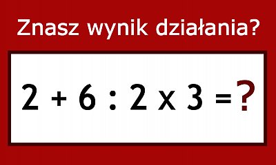 Jaki jest prawidłowy wynik działania? Prosta zagadka matematyczna przerosła wielu internautów!
