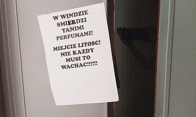 "Bogatszy sąsiad z mojego bloku oszalał. Zakazuje używać perfum, bo jego zdaniem czuć, że są tanie!"