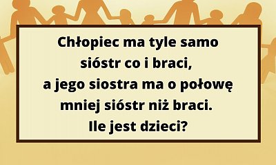 To zagadka dla prawdziwych geniuszy! Przekonaj się, czy potrafisz ją rozwiązać!