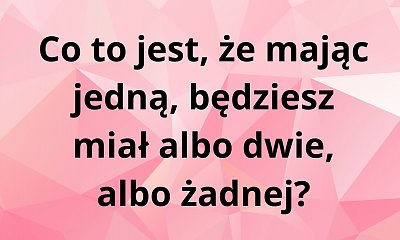 Tę zagadkę tylko niektórzy potrafią rozwiązać. Jesteś jednym z nich?