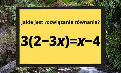 To równanie z łatwością rozwiąże uczeń podstawówki, a Ty?