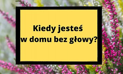 Zagadka banalna dla dzieci, ale trudna dla dorosłych. Poradzisz sobie?