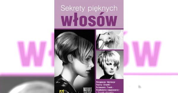 Poznaj sekret pięknych włosów