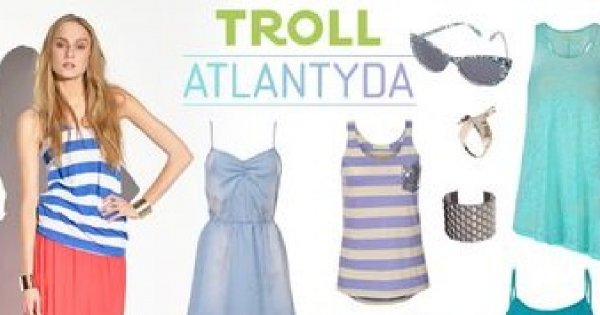 Troll Atlantyda: kolekcja na lato 2013