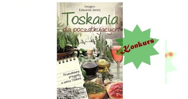 Ucztuj po włosku i wygraj książkę "Toskania dla początkujących"