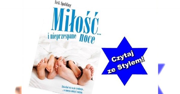Poznaj perypetie przyszłych rodziców w książce "Miłość i nieprzespane noce" Nicka Spaldinga