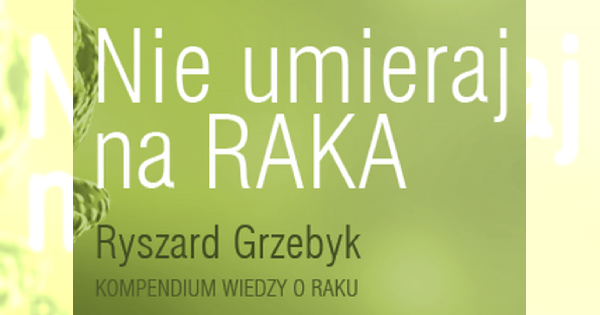 Zapowiedź niezwykłej serii książek "Nie Umieraj na RAKA"