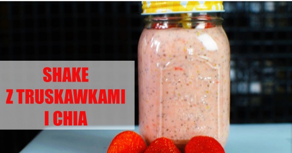Shake truskawkowy z nasionami chia