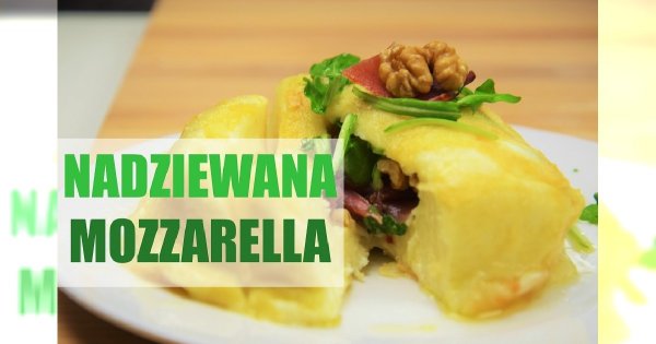 Mozzarella nadziewana rukolą i szynką