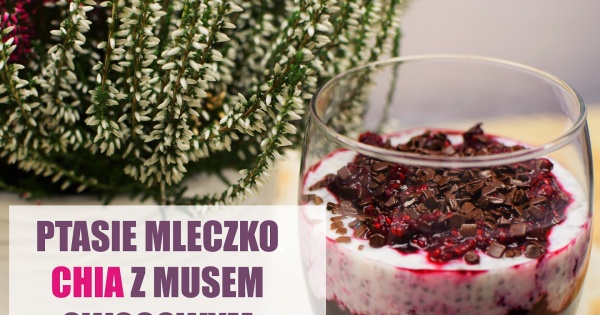 Ptasie mleczko chia z musem owocowym