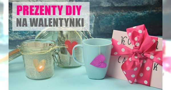 3 pomysły na super WALENTYNKOWE prezenty, które wykonasz sama! (tutorial DIY)