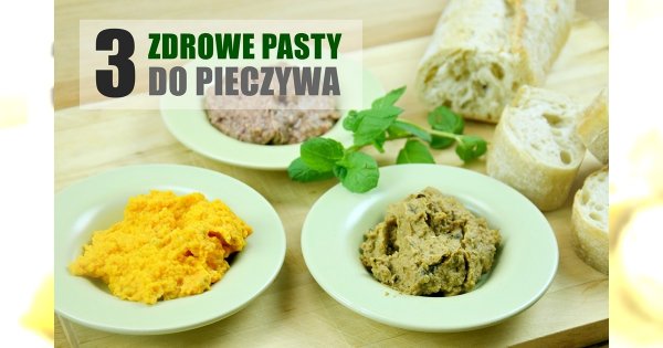 3 pomysły na wyborne pasty do chleba