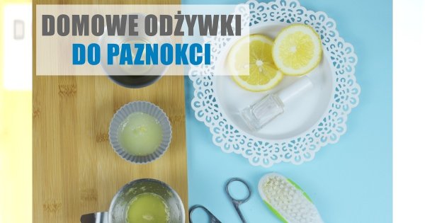 3 domowe zabiegi na piękne paznokcie