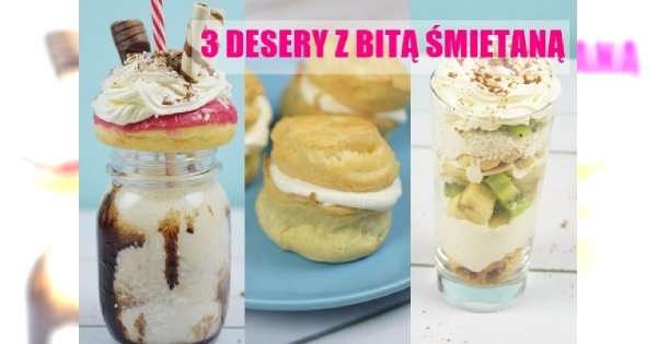 3 pomysły na desery z bitą śmietaną