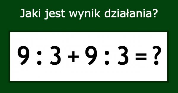 Matematyczne zadanie podbija Internet! Z pozoru banalne, jednak nie każdy potrafi je rozwiązać!