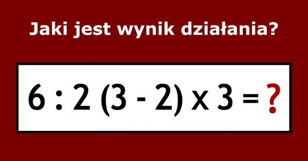 Jaki jest prawidłowy wynik działania? Ta matematyczna zagadka podzieliła internautów!