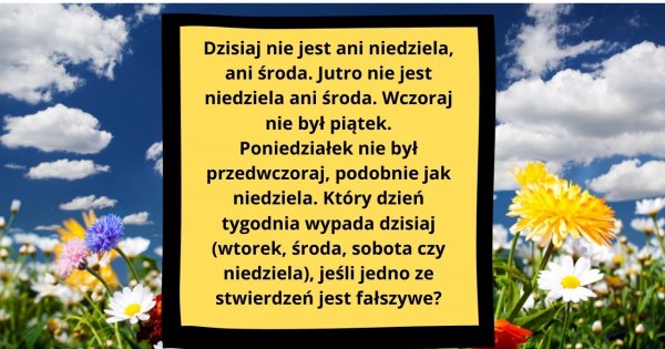 Arcytrudna zagadka dla prawdziwych bystrzaków. Poradzisz sobie?