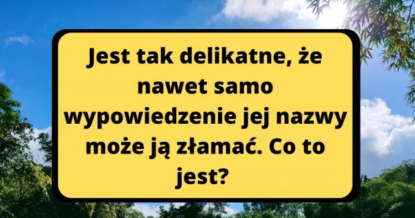 Tę zagadkę potrafi rozwiązać dziecko, ale dorosły już nie! Dasz radę?