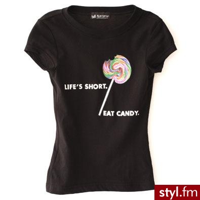 Krótko powiem: Life's short. Eat candy. ;) Cena: $30 - Pozostałe Ciuchy Moda
