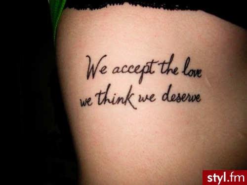 we accept the love we think we deserve - Tatuaże